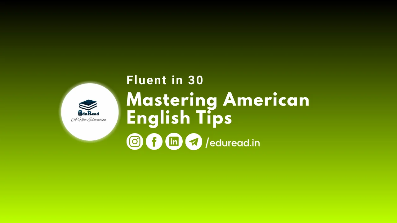 Fluent in 30: Mastering American English Tips