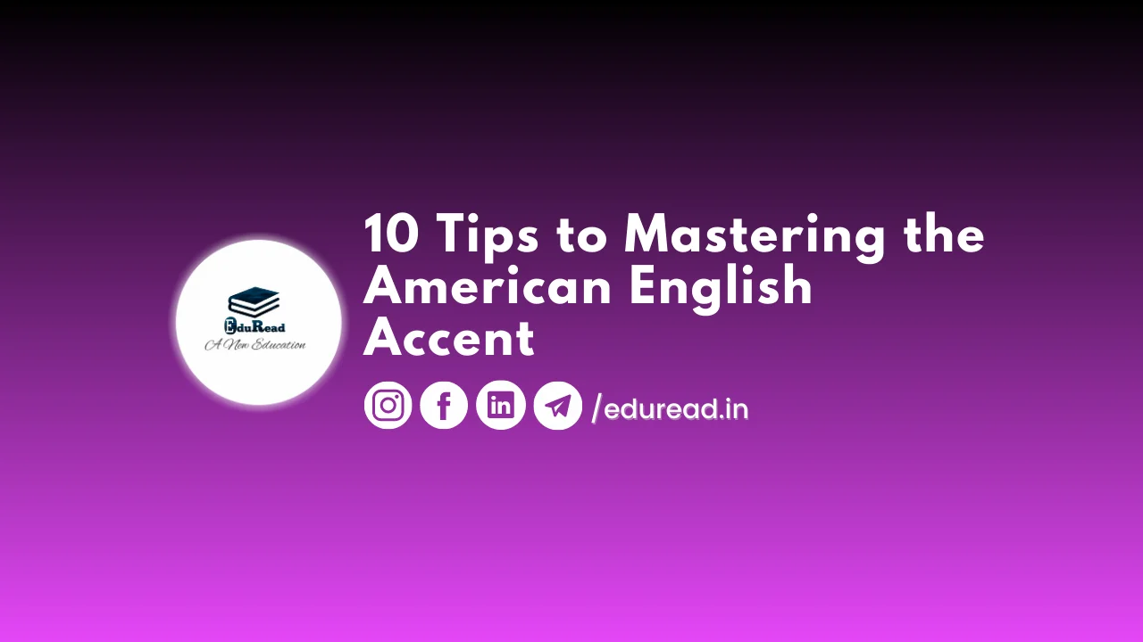 10 Tips to Mastering the American English Accent