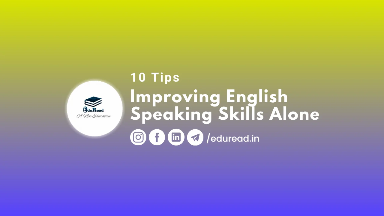 Improving English Speaking Skills Alone: 10 Tips