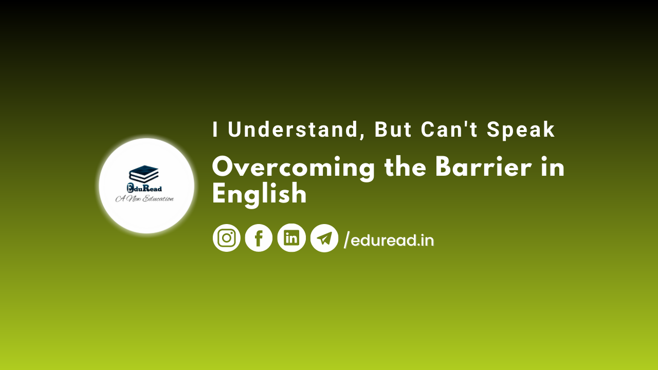 "Overcoming the "I Understand, But Can't Speak" Barrier in English"