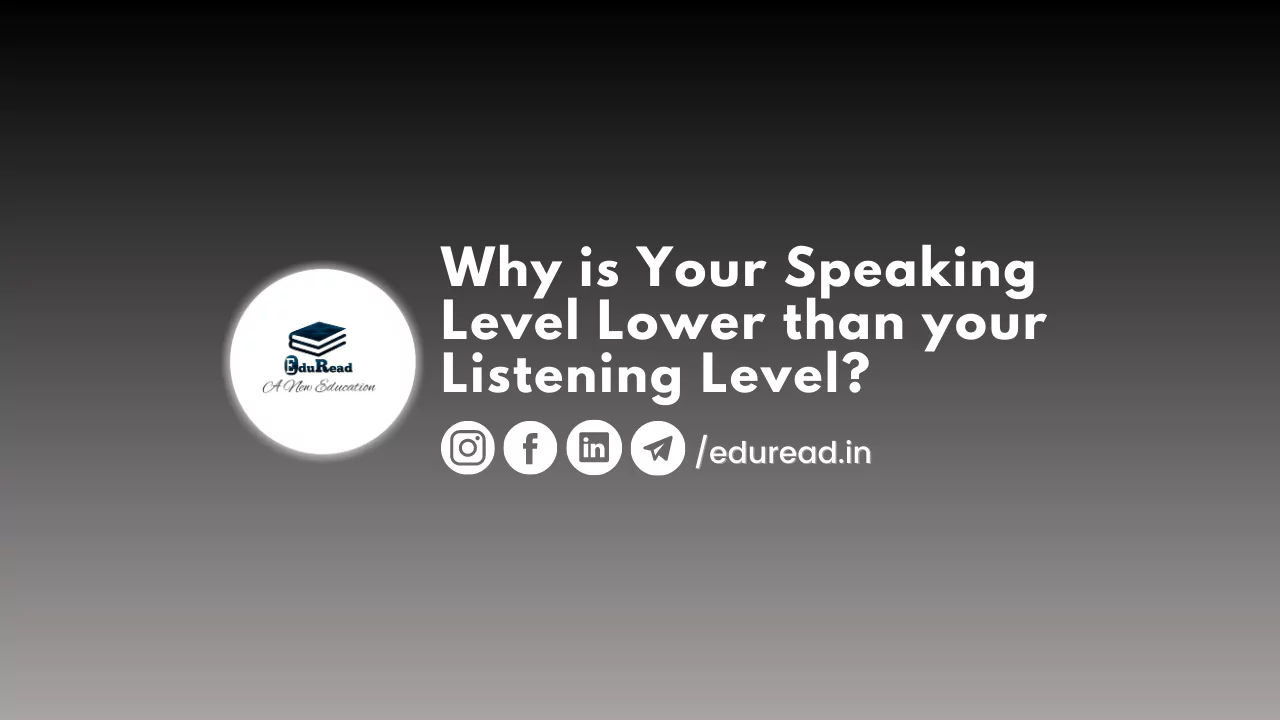 Why is Your Speaking Level Lower than Your Listening Level?