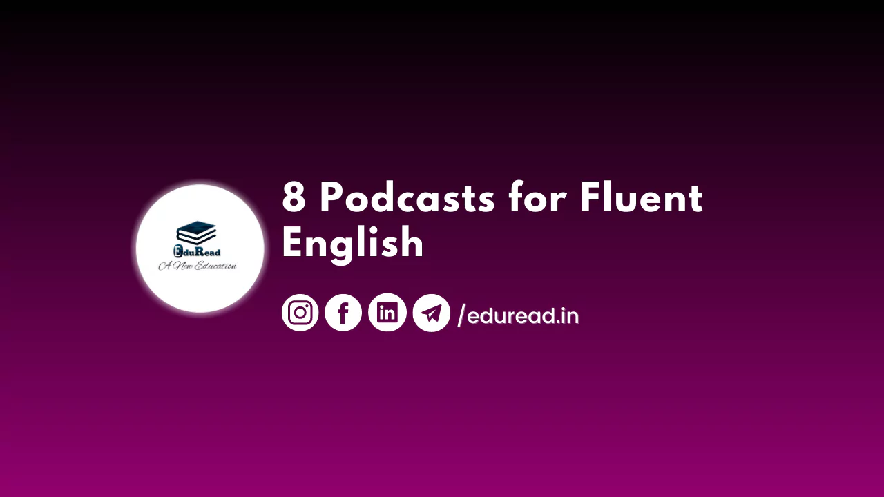 8 Podcasts for Fluent English