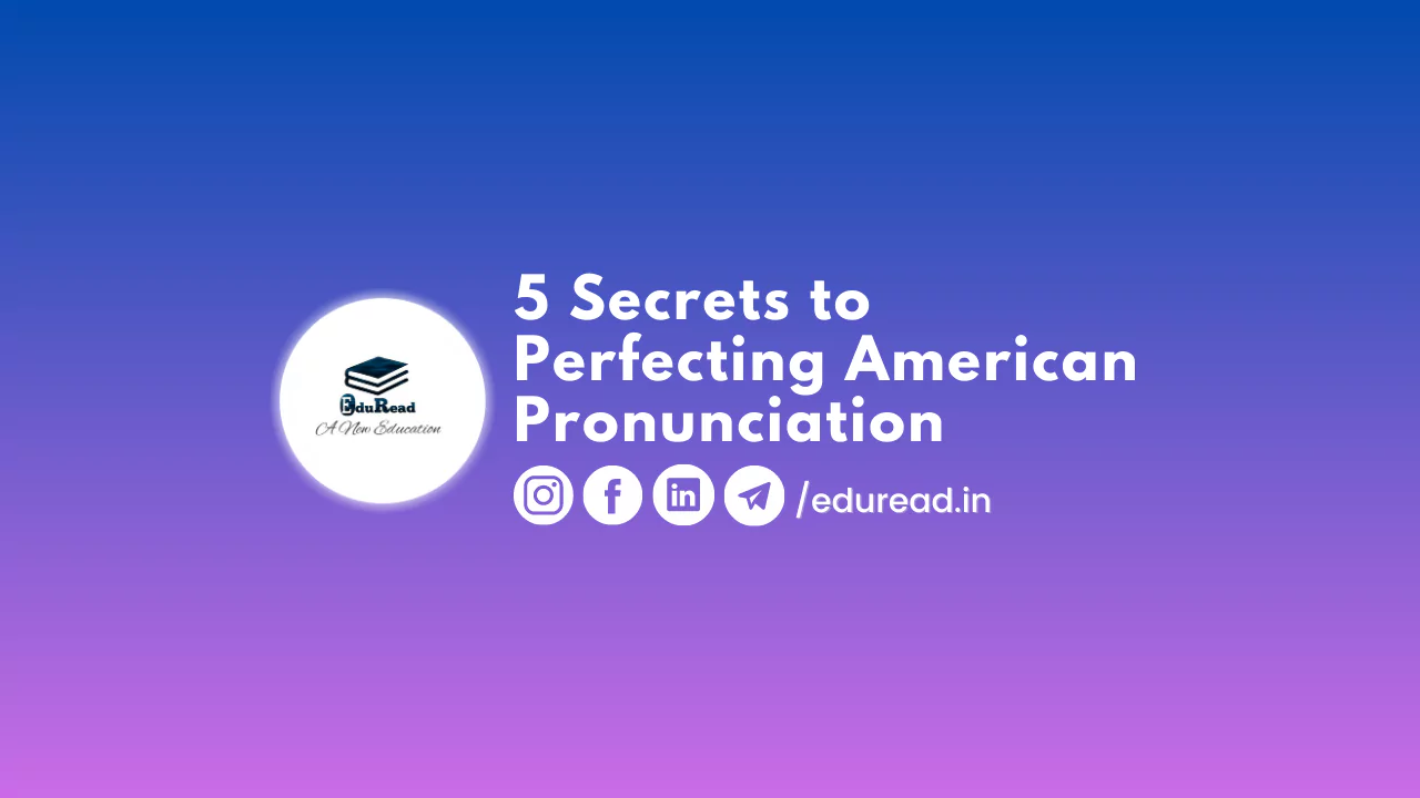 5 Secrets to Perfect American Pronunciation