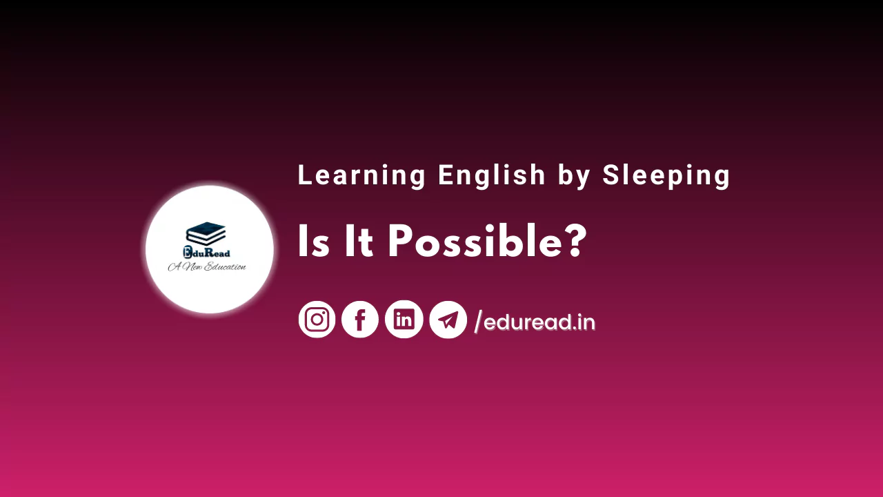 Learning English by Sleeping: Is it Possible?