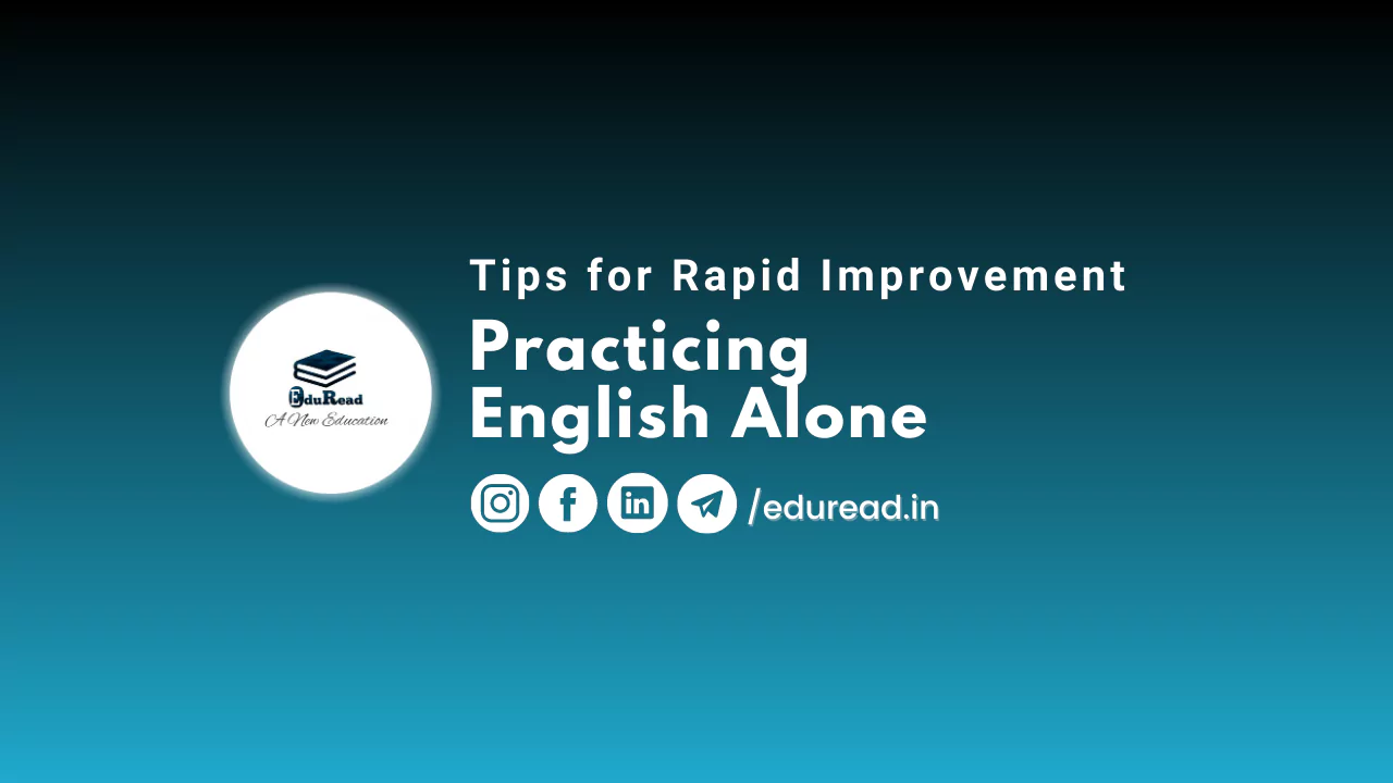 Practicing English Alone: Tips for Rapid Improvement