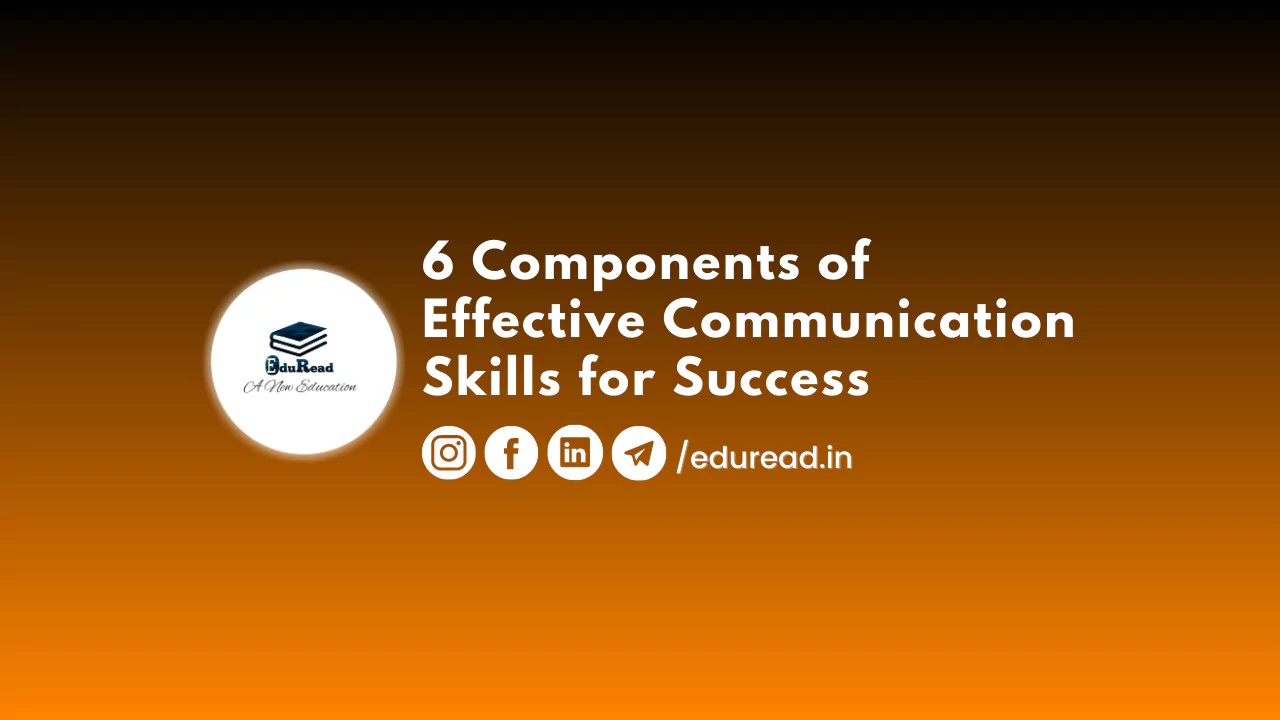 6 Components of Effective Communication Skills for Success