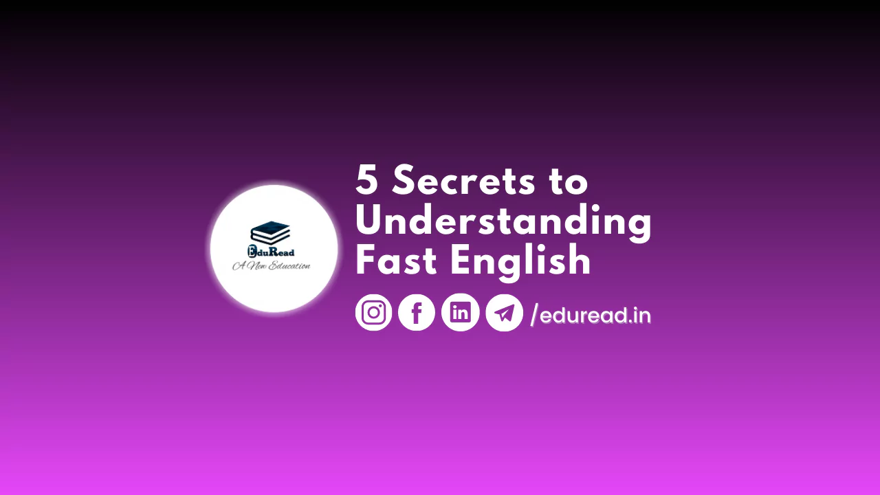 5 Secrets to Understand Fast English